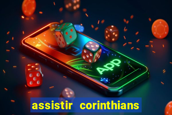 assistir corinthians multi canais